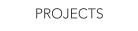PROJECTS